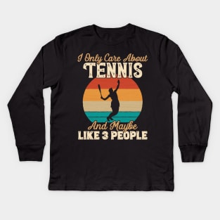 I Only Care About Tennis and Maybe Like 3 People product Kids Long Sleeve T-Shirt